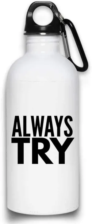 Always Try funny Motivational Self-Help Support Water Bottle with with Screw top Lid | White Stainless Steel 20 Oz