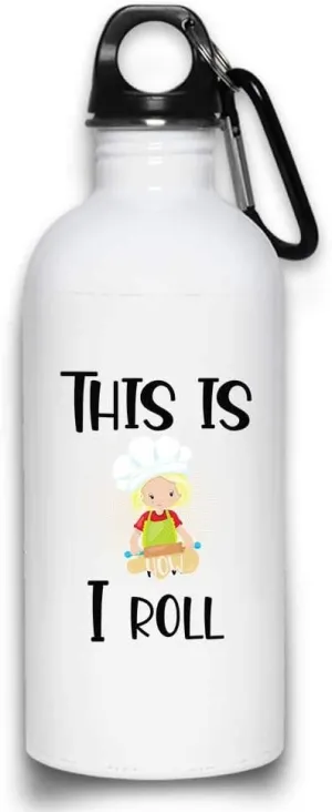 This Is How I Roll Baking Baker Water Bottle with with Screw top Lid Funny Love Baking | White Stainless Steel 20 Oz